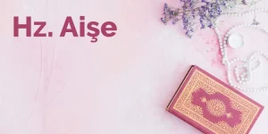 Dini Sohbet, İslami Chat Odaları, Mobil Sohbet Siteleri Aişe Annemizin Kıskançlığı