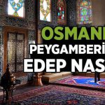 Osmanlı'da Peygamber Efendimiz'e Edep Nasıldı? osmanlida-peygamber-efendimize-edep-nasildi-189146-m