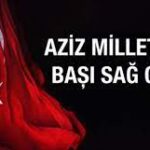 Aziz milletimizin başı sağ olsun!