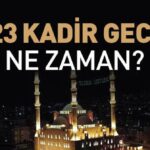 2023 Kadir gecesi hangi gün veyahut ne zaman?