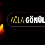 Ağla gönül ağla,