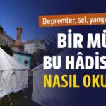 Bir Mü’min Yaşanan Felaket ve Afet Gibi Hâdiseleri Nasıl Okumalı?