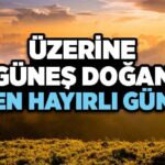 quotuzerine-gunes-dogan-en-hayirli-gun-cuma-gunudurquot-hadisi-dinisohbeti.net