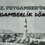 Hz. Muhammed’in (s.a.s.) peygamberlik döneminde neler yaşandı?