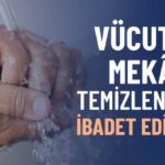 Vücut ve Mekân Temizlenmeden İbadet Yapılır mı?