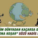 Kim dünyadan kaçarsa dünya ona koşar sözü hadis mi? Kim dünyadan kaçarsa dünya ona koşar sözü hadis mi?