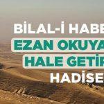 Bilal-i Habeşi (ra.) Peygamberimizin Vefatından Sonra Neden Ezan Okumadı?