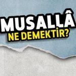 Musallâ Ne Demektir? Musallî Kime Denir?