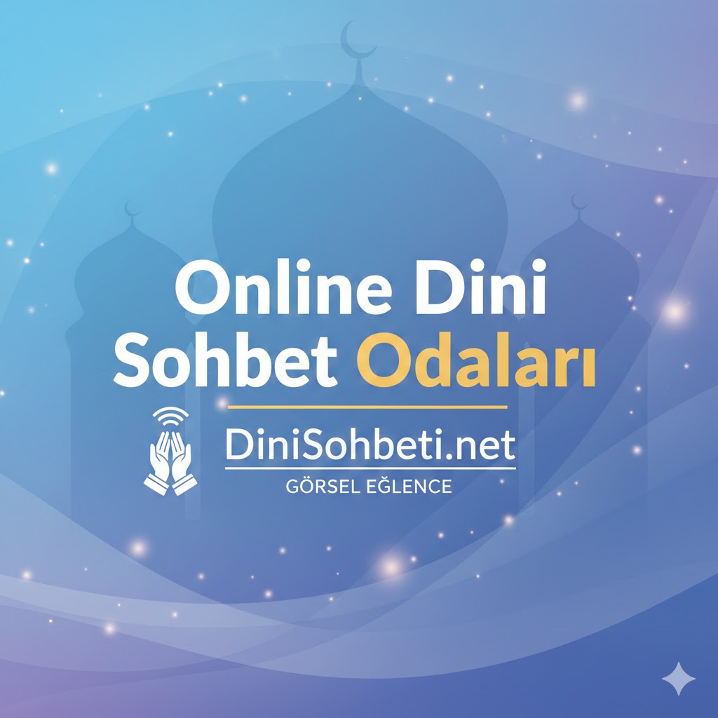 Online Dini Sohbet Odaları
