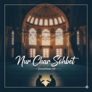 Nur Char Sohbet Dinisohbeti.net