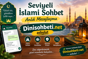 Dini Sohbet, İslami Chat Odaları, Mobil Sohbet Siteleri Seviyeli İslami Sohbet Anlık Mesajlaşma Dinisohbeti