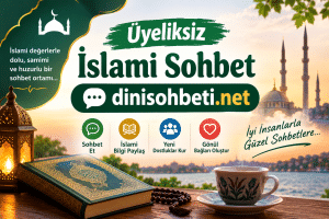Üyeliksiz İslami Sohbet